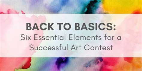 Back to Basics: Six Essential Elements for a Successful Art Contest - CaFÉ™