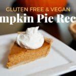 The BEST Gluten Free & Vegan Pumpkin Pie Recipe