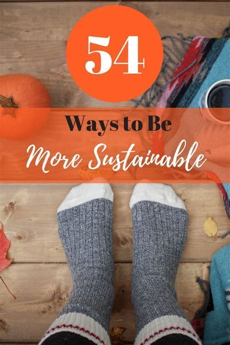 54 Ways to Be More Sustainable | Sustainable living, Sustainability, Waste free living