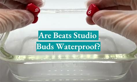 Are Beats Studio Buds Waterproof? - WaterproofWiki