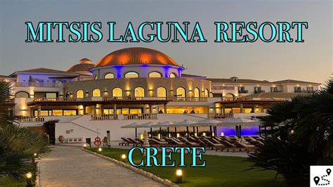 Mitsis Laguna Resort & SPA Crete Kreta, 🇬🇷 Greece 🇬🇷@MITSISGROUP - YouTube