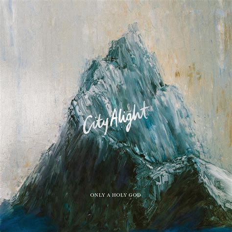 ‎Only a Holy God - Album by CityAlight - Apple Music