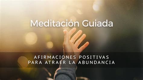 AFIRMACIONES PARA ATRAER LA ABUNDANCIA - MEDITACIÓN GUIADA - YouTube