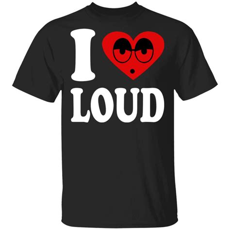 I Love Loud Shirt - TeeMoonley – Cool T-Shirts Online Store For Every Occasion