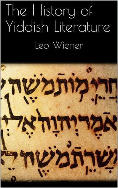 The History of Yiddish Literature by Leo Wiener | eBook | Barnes & Noble®