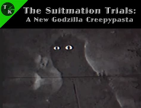 The Suitmation Trials: A New Godzilla Creepypasta