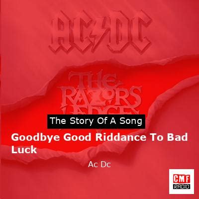 The story and meaning of the song 'Goodbye Good Riddance To Bad Luck ...