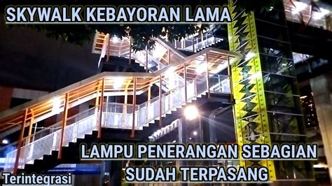 Proyek Skywalk Kebayoran lama terintegrasi - YouTube