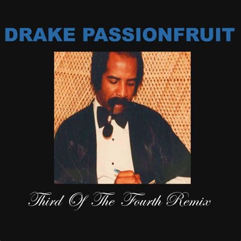 Stream Drake - Passionfruit (Third Of The Fourth Remix) by Third Of The ...