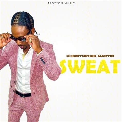 Christopher Martin Releases Sweat