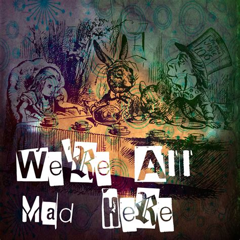 We're All Mad Here by SKULLFKR on DeviantArt