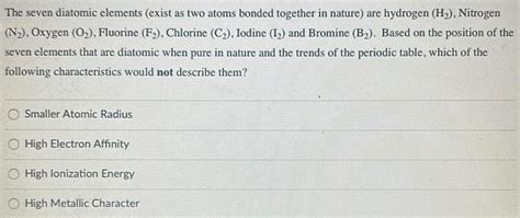 [ANSWERED] The seven diatomic elements (exist as two atoms bonded - Kunduz