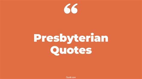 70 Pleasurable Presbyterian Quotes (presbyterian bible)