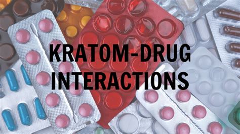 Kratom Interactions with Food, Drugs, and Dietary Supplements | Kratom Science