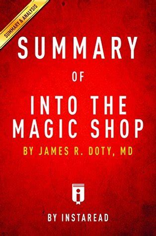 Summary of Into the Magic Shop: by James R. Doty, MD | Includes Analysis by Instaread Summaries