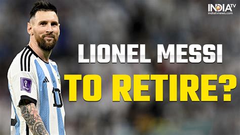 Lionel Messi Retirement: Argentine star likely to hang boots after FIFA World Cup 2022 final ...