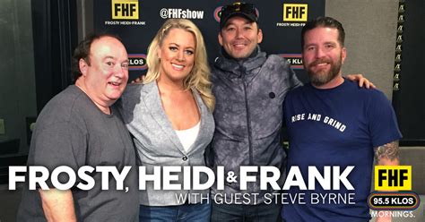 Heidi and Frank: Frosty, Heidi and Frank with guests Steve Byrne