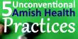 5 Unconventional Amish Health Practices