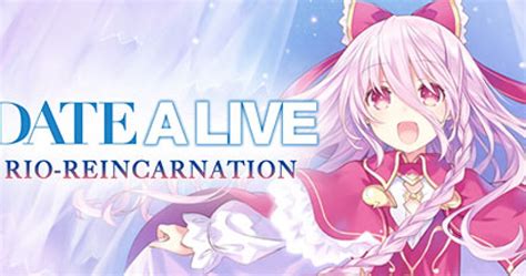 DATE A LIVE: Rio Reincarnation - Game | GameGrin