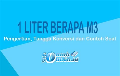 1 Liter Berapa m3 - Pengertian, Tangga Konversi dan Contoh Soal