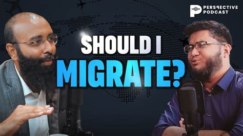 SHOULD I MIGRATE? : Perspective Podcast (Ep:3) | Yahia Amin and ...