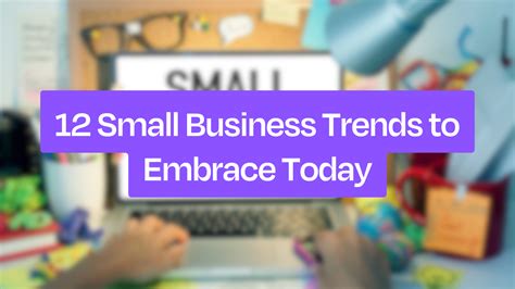 12 Small Business Trends to Embrace Today