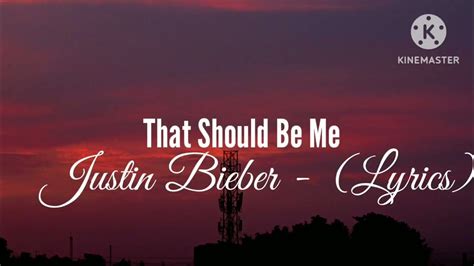 Justin Bieber - That Should Be Me (Lyrics) - YouTube