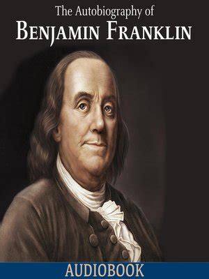 The Autobiography of Benjamin Franklin by Benjamin Franklin · OverDrive ...