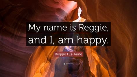 Reggie Fils-Aime Quote: “My name is Reggie, and I, am happy.” (7 ...