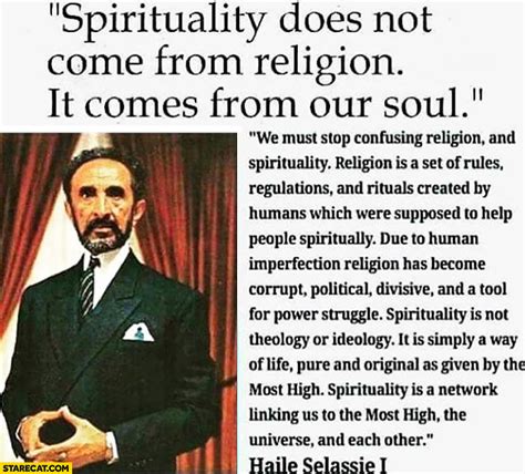 Spirituality does not come from religion, it comes from our soul. Haile ...