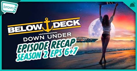 Below Deck Down Under | Season 2 Eps 6-7 Recap – RobHasAwebsite.com