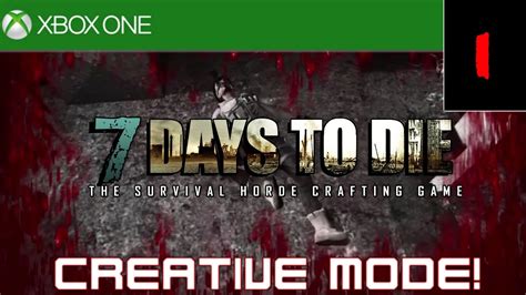 7 Days To Die (Xbox One) - Welcome To Creative Mode! S1E1 (Gameplay ...