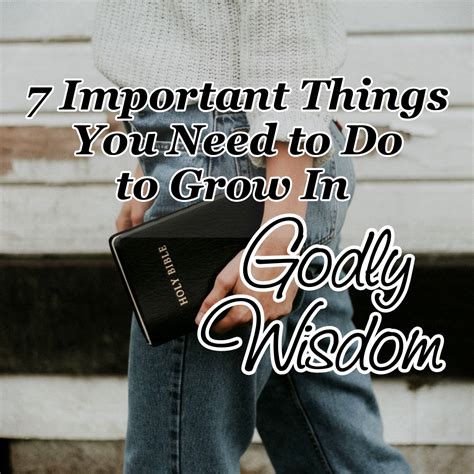 7 Important Things You Need to Do to Grow In Godly Wisdom