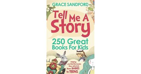 Tell Me A Story: 250 Great Books For Kids by Grace Sandford