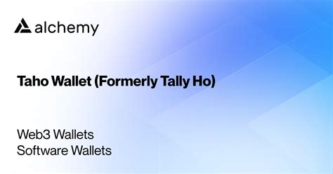 Taho Wallet (Formerly Tally Ho) - Software Wallets - Alchemy