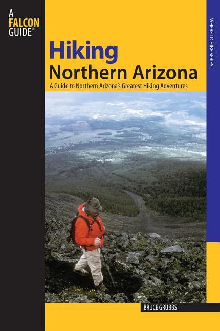 Hiking northern arizona : a guide to northern arizona's greatest hiking ...