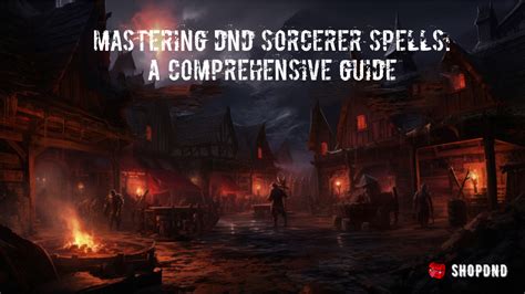 Mastering DnD Sorcerer Spells: A Comprehensive Guide