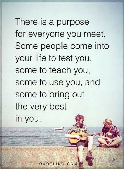 There is a purpose for everyone you meet. Some people come into your life | Quotes - Quotes