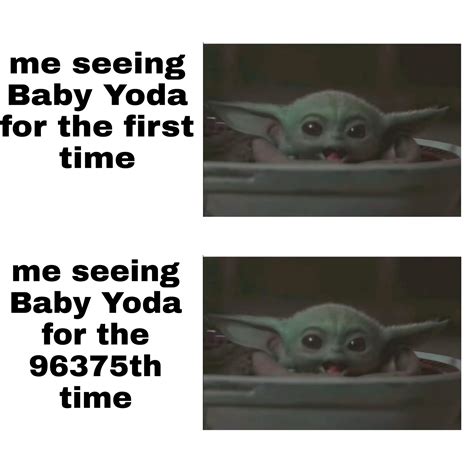 Baby Yoda meme #8 | /r/BabyYoda | Baby Yoda / Grogu | Know Your Meme