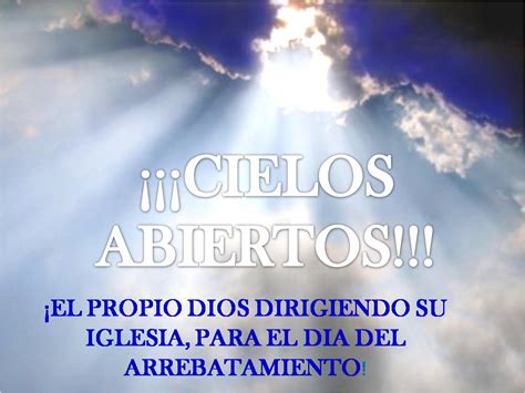 ¡PREPÁRATE PARA SUBIR EN EL RAPTO!: ¡¡¡LOS CIELOS ESTÁN ABIERTOS¡¡¡ ¡ALELUYA! ¡EL PROPIO DIOS ...