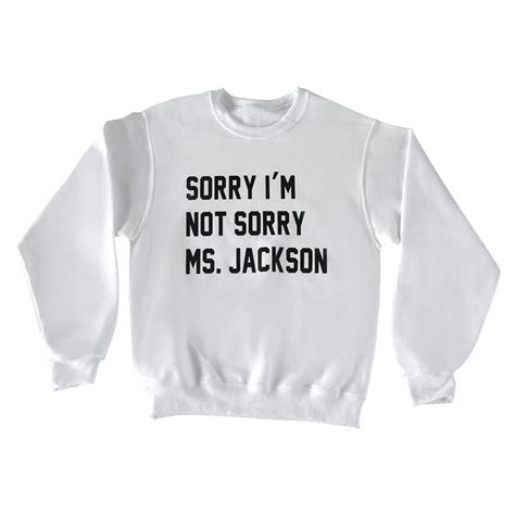 Sorry i'm not sorry ms. jackson