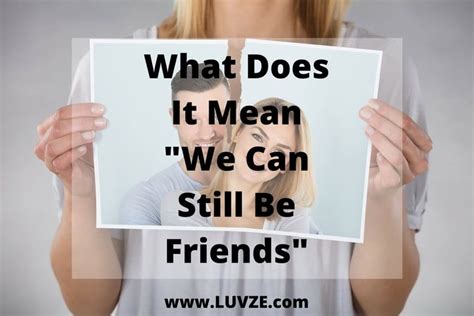 What Does It Mean "We Can Still Be Friends?" [Experts Advice]