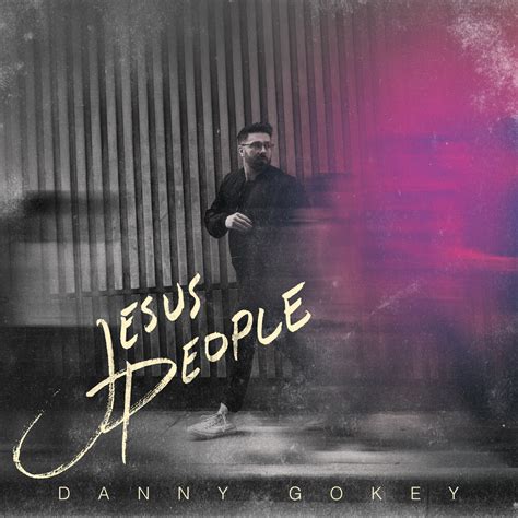 Danny Gokey Releases New Album “Jesus People,” Today | Freeccm.com