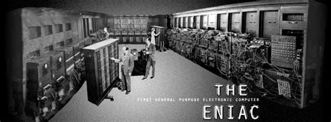 ENIAC - First General Purpose Electronic Computer
