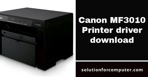 Canon Mf3010 Printer Driver Download 32 Bit - Canon i-SENSYS MF3010 v.V20.95 download for ...