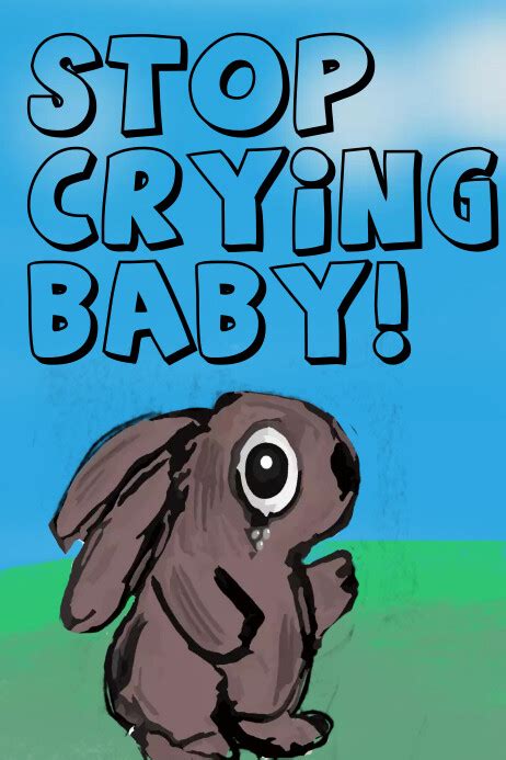 Stop crying baby Rabbit poster Template | PosterMyWall