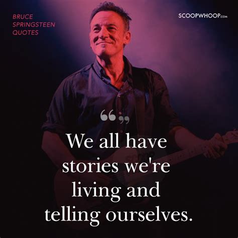 25 Quotes By Bruce Springsteen That Will Give Your Strength To Conquer The World Like A Boss