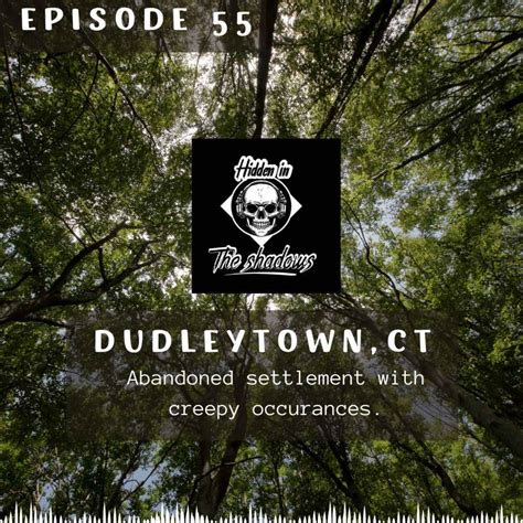 Dudleytown, CT - Hidden In The Shadows Podcast | Acast