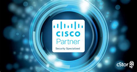 cStor Achieves Cisco Security Specialization in the United States | Newswire