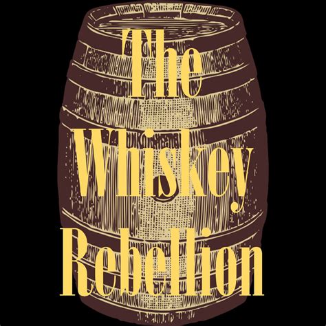 The Whiskey Rebellion